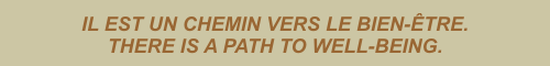 Il est un chemin vers le bien-être. / There is a path to well-being.